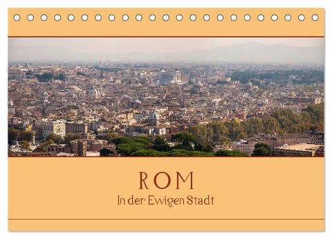 Rom - In der Ewigen Stadt (Tischkalender 2024 DIN A5 quer), CALVENDO Monatskalender - Peter Härlein