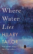 Where Water Lies - Hilary Tailor