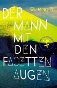 Cover-Bild zum Titel 'Der Mann mit den Facettenaugen' von 'Ming-Yi Wu'