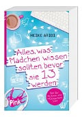 Cover-Bild zum Titel 'Alles, was Mädchen wissen sollten, bevor sie 13 werden' von 'Heike Abidi'
