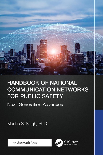 Handbook of National Communication Networks for Public Safety Next-Generation Advances - Madhu S. Singh
