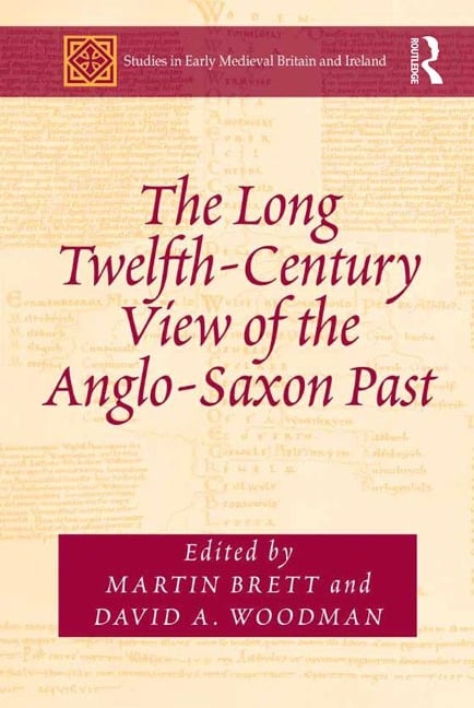 The Long Twelfth-Century View of the Anglo-Saxon Past - 