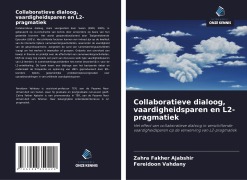 Cover-Bild zum Titel 'Collaboratieve dialoog, vaardigheidsparen en L2-pragmatiek' von 'Zahra Fakher Ajabshir, Fereidoon Vahdany'