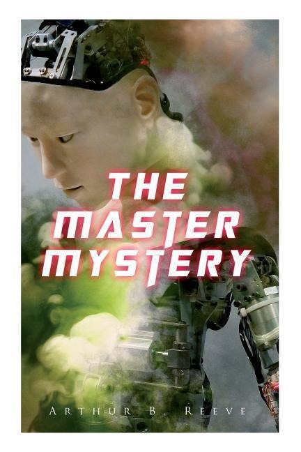 The Master Mystery - Arthur B. Reeve