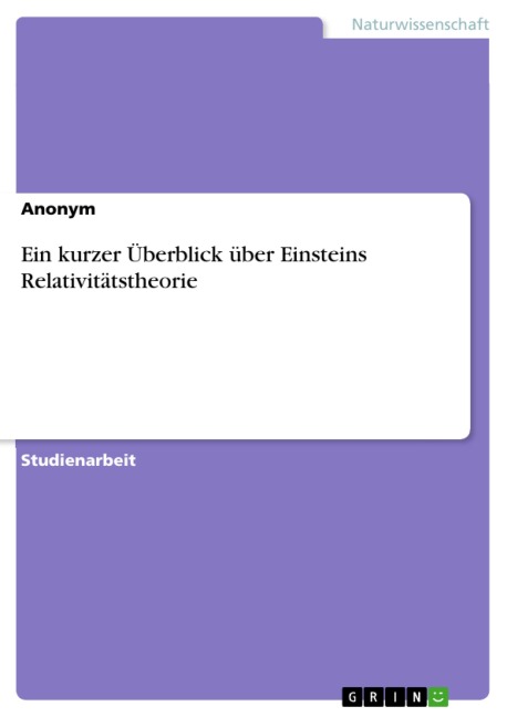 Die Relativitätstheorie - ein Überblick - 