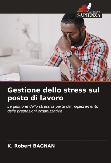 Gestione dello stress sul posto di lavoro - K. Robert Bagnan