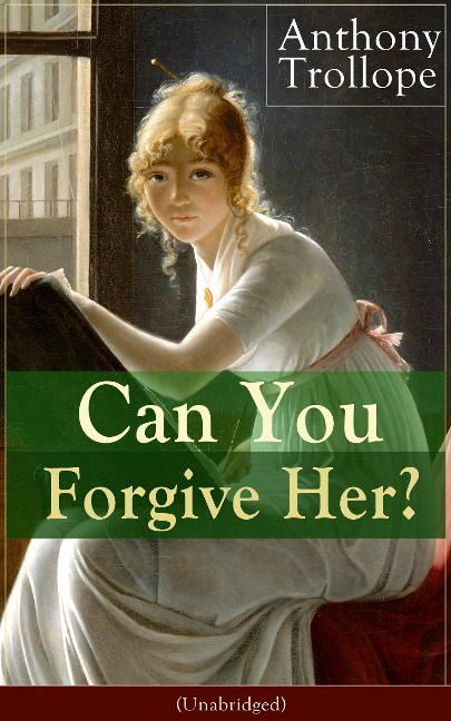 Can You Forgive Her? (Unabridged) - Anthony Trollope