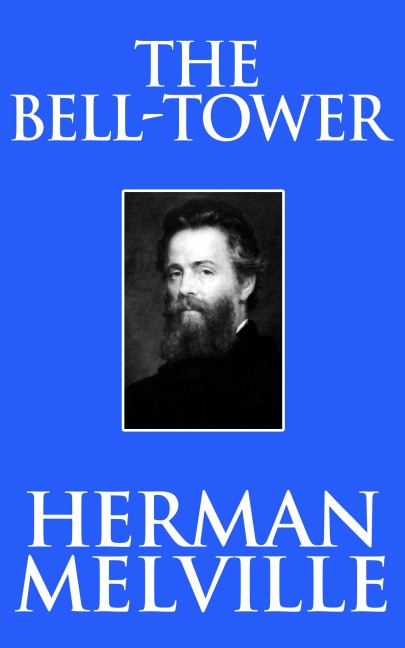 The Bell-Tower - Herman Melville