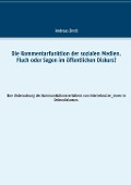 Cover-Bild zum Titel 'Die Kommentarfunktion der sozialen Medien. Fluch oder Segen im öffentlichen Diskurs?' von 'Andreas Sindt'
