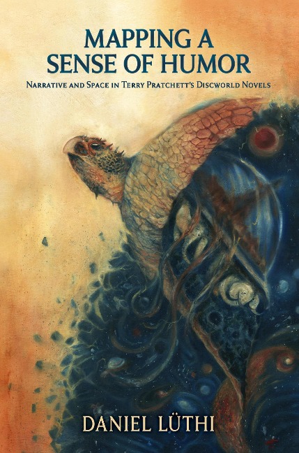 Mapping a Sense of Humor: Narrative and Space in Terry Pratchett's Discworld Novels - Daniel Lüthi