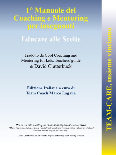 Team-CARE, insieme vinciamo. 1° manuale di coaching e mentoring per insegnanti. Educare alle scelte - David Clutterbuck