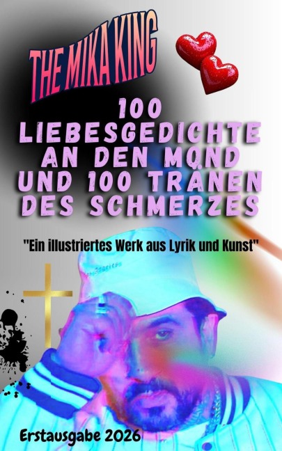 100 Liebesgedichte an den Mond und 100 Tränen des Schmerzes The Mika King - Michael Spehner Ortiz
