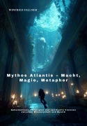 Cover-Bild zum Titel 'Mythos Atlantis - Macht, Magie, Metapher' von 'Winfried Fallner'