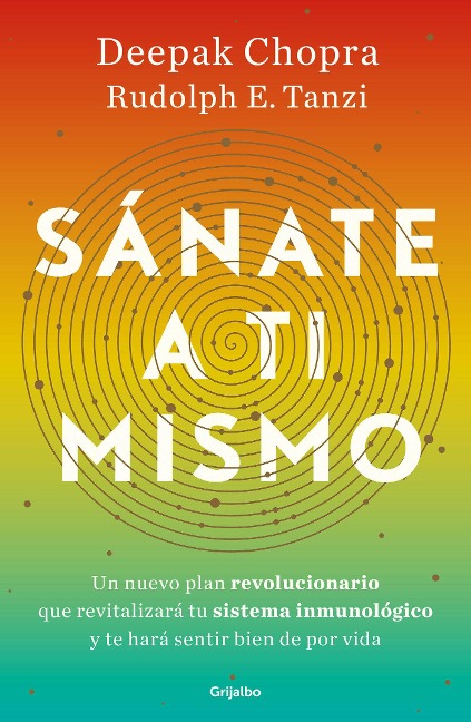 Sánate a Ti Mismo / The Healing Self: A Revolutionary New Plan to Supercharge Your Immunity and Stay Well for Life - Deepak Chopra, Rudolph E Tanzi