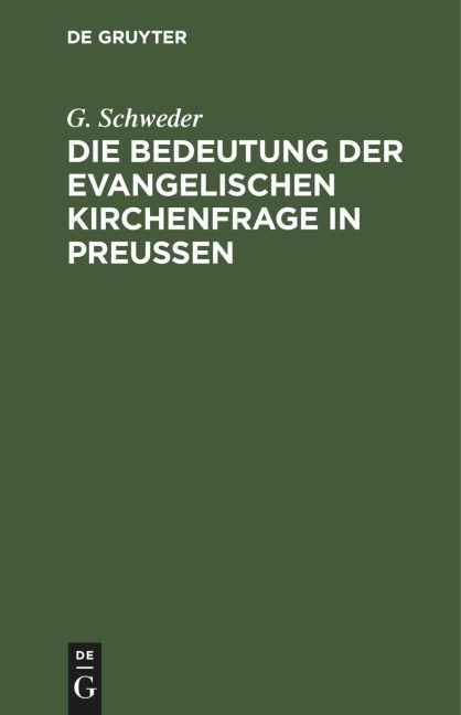 Die Bedeutung der evangelischen Kirchenfrage in Preußen - G. Schweder