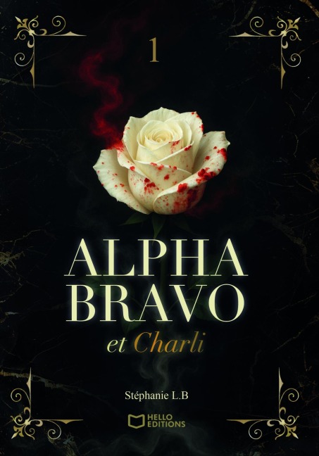 Alpha Bravo et Charli - Tome I - Stéphanie L. B