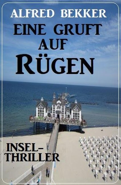 Eine Gruft auf Rügen: Insel-Thriller - Alfred Bekker