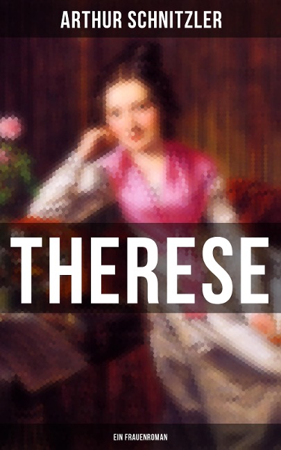 Therese: Ein Frauenroman - Arthur Schnitzler