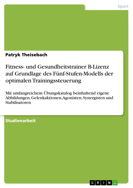 Fitness- und Gesundheitstrainer B-Lizenz auf Grundlage des Fünf-Stufen-Modells der optimalen Trainingssteuerung - Patryk Theisebach