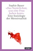 Cover-Bild zum Titel ''Das Natürlichste, was eine Frau haben kann'' von 'Sophie Bauer'