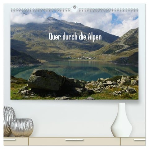 Quer durch die Alpen (hochwertiger Premium Wandkalender 2025 DIN A2 quer), Kunstdruck in Hochglanz - Claudio Del Luongo