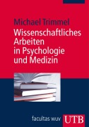 Cover-Bild zum Titel 'Wissenschaftliches Arbeiten in Psychologie und Medizin' von 'Michael Trimmel'