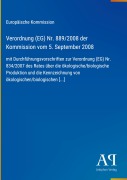 Cover-Bild zum Titel 'Verordnung (EG) Nr. 889/2008 der Kommission vom 5. September 2008' von 'Europäische Kommission'