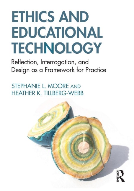 Ethics and Educational Technology - Stephanie L. Moore, Heather K. Tillberg-Webb