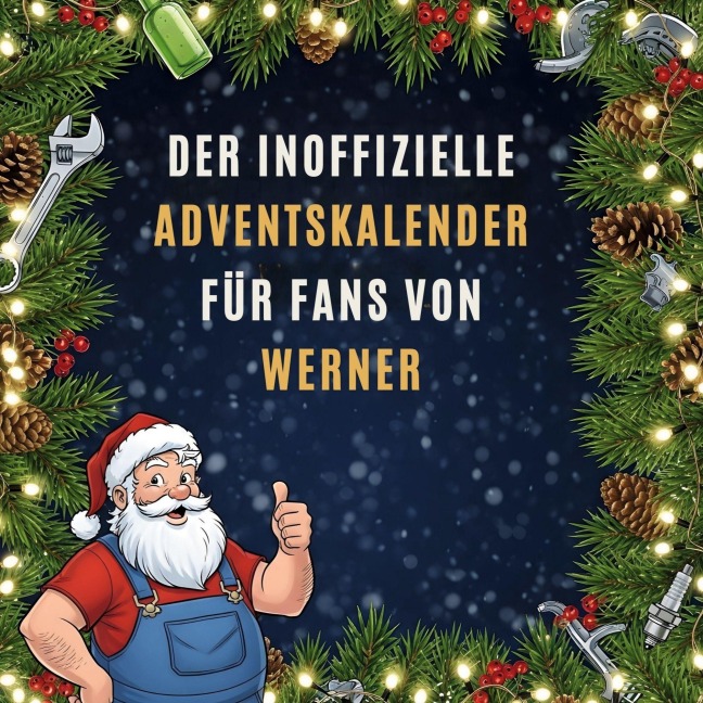 Der inoffizielle Adventskalender für Fans von Werner - Henry Huber