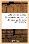 Catalogue de marbres, bronzes et terres cuites de Clésinger. Vente, 6 avril 1870 - Jacques Haro