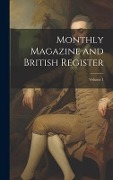 Cover-Bild zum Titel 'Monthly Magazine and British Register; Volume 1' von 'Anonymous'
