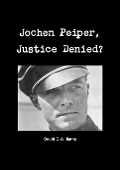 Cover-Bild zum Titel 'Jochen Peiper, Justice Denied' von 'David G Williams'