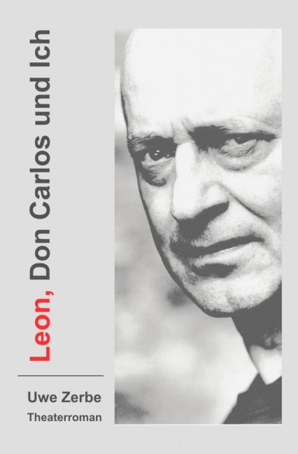 Leon, Don Carlos und Ich - Uwe Zerbe