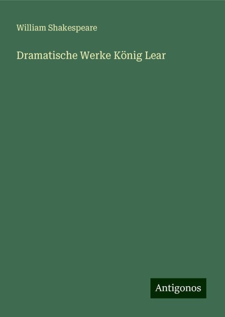 Dramatische Werke König Lear - William Shakespeare