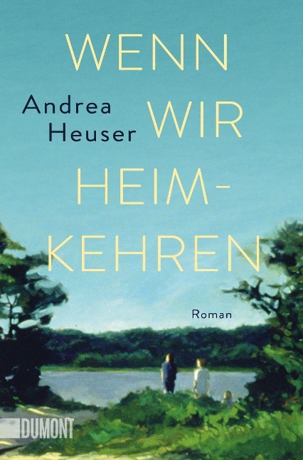 Wenn wir heimkehren - Andrea Heuser