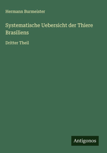 Systematische Uebersicht der Thiere Brasiliens - Hermann Burmeister