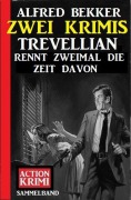 Cover-Bild zum Titel 'Trevellian rennt zweimal die Zeit davon: Zwei Krimis' von 'Alfred Bekker'