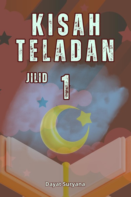 Kisah Teladan Jilid 1 - Dayat Suryana