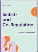 Cover-Bild zum Titel 'Selbst- und Co-Regulation verstehen und anwenden' von 'Ineke Eilers'
