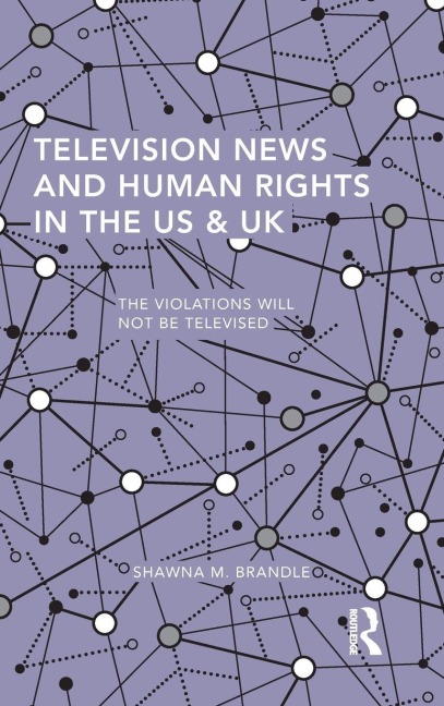 Television News and Human Rights in the US & UK - Shawna M. Brandle