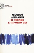 Ti prendo e ti porto via - Niccolo Ammaniti