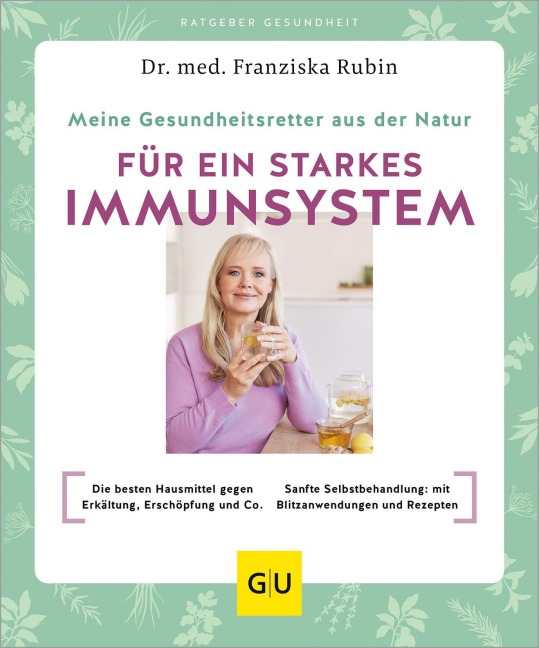 Meine Gesundheitsretter aus der Natur für ein starkes Immunsystem - Franziska Rubin