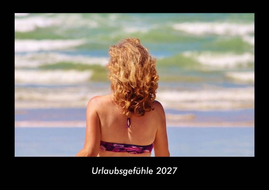 Urlaubsgefühle 2027 Fotokalender DIN A3 - Tobias Becker