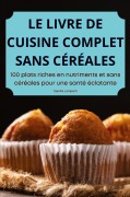 Cover-Bild zum Titel 'LE LIVRE DE CUISINE COMPLET SANS CÉRÉALES' von 'Sandra Lompech'