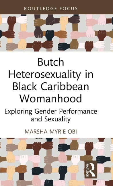 Butch Heterosexuality in Black Caribbean Womanhood - Marsha Myrie Obi