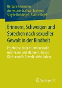 Cover-Bild zum Titel 'Erinnern, Schweigen und Sprechen nach sexueller Gewalt in der Kindheit' von 'Barbara Kavemann, Bianca Nagel, Sibylle Rothkegel, Annemarie Graf-Van Kesteren'