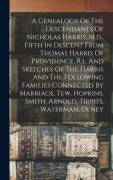 Cover-Bild zum Titel 'A Genealogy Of The Descendants Of Nicholas Harris, M.d., Fifth In Descent From Thomas Harris Of Providence, R.i., And Sketches Of The Harris And The F' von 'Anonymous'