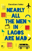 Cover-Bild zum Titel 'Nearly All the Men in Lagos Are Mad' von 'Damilare Kuku'