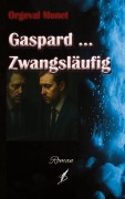 Cover-Bild zum Titel 'Gaspard .. Zwangsläufig' von 'Orgeval Monet'