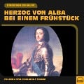 Cover-Bild zum Titel 'Herzog von Alba bei einem Frühstück' von 'Friedrich Schiller'